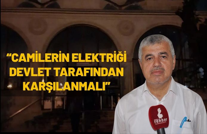 “Camilerin Elektriği Devlet Tarafından Karşılanmalı”