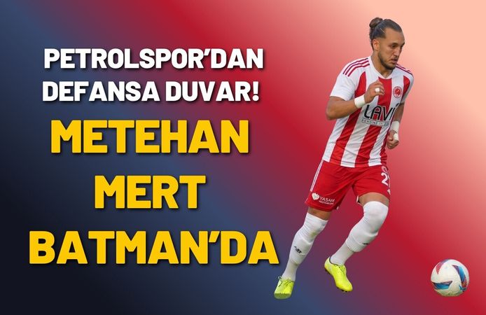 Petrolspor’dan Defansa Duvar! Metehan Mert Batman’da