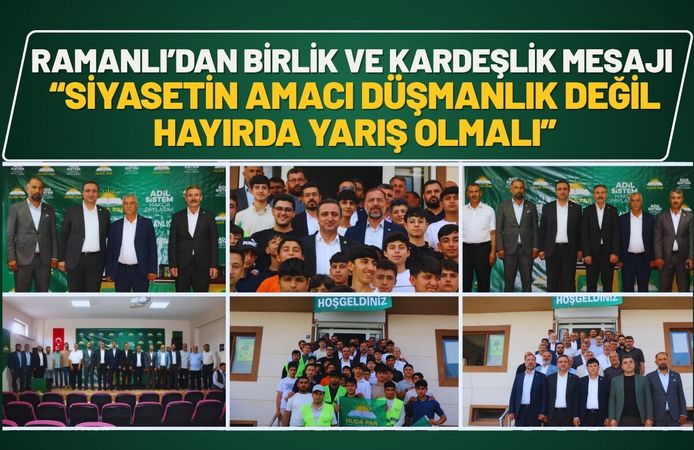 Ramanlı’dan Birlik ve Kardeşlik Mesajı “Siyasetin amacı düşmanlık değil, hayırda yarış olmalı”