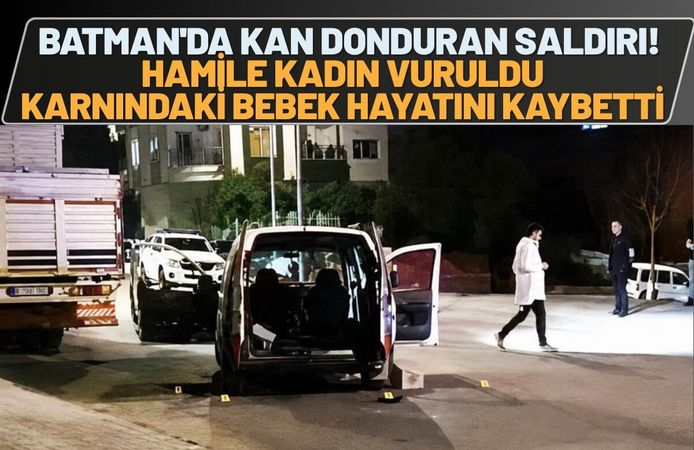 Batman'da Kan Donduran Saldırı! Hamile Kadın Vuruldu, Karnındaki Bebek Hayatını Kaybetti