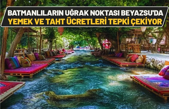 Batmanlıların Uğrak Noktası Beyazsu'da Yemek ve Taht Ücretleri Tepki Çekiyor
