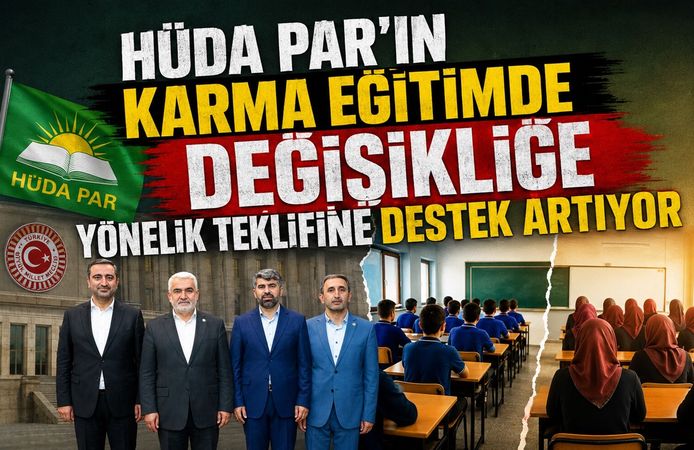 HÜDA PAR'ın Karma Eğitimde Değişikliğe Yönelik Teklifine Destek Artıyor