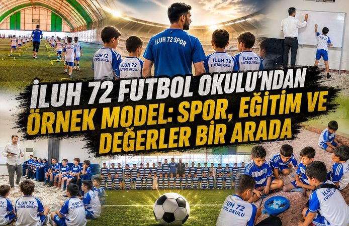 İluh 72 Futbol Okulu'ndan Örnek Model: Spor, Eğitim ve Değerler Bir Arada