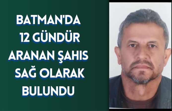 Batman'da 12 Gündür Aranan Şahıs Sağ Olarak Bulundu