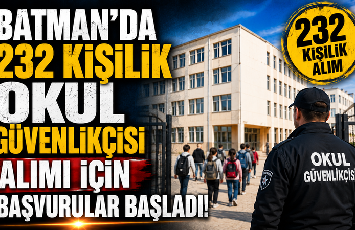 Batman’da 232 Kişilik Okul Güvenlikçisi Alımı İçin Başvurular Başladı