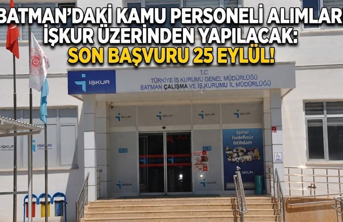 Batman’daki Kamu Personeli Alımları İŞKUR Üzerinden Yapılacak: Son Başvuru 25 Eylül!
