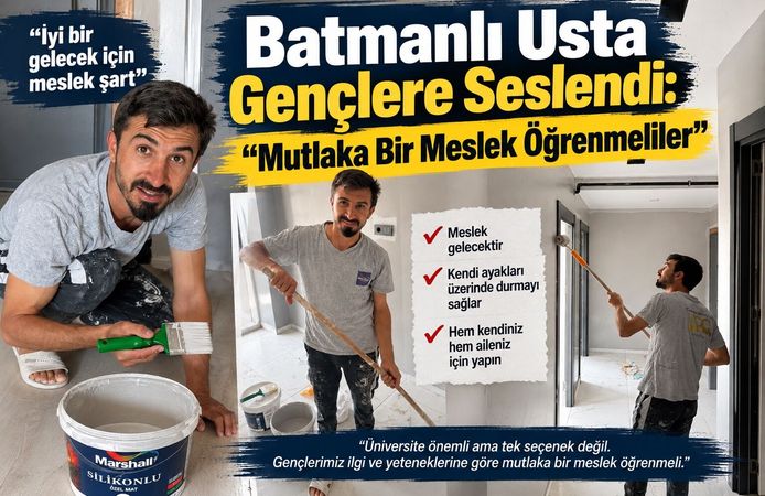 Batmanlı Usta Gençlere Seslendi: “Mutlaka Bir Meslek Öğrenmeliler”