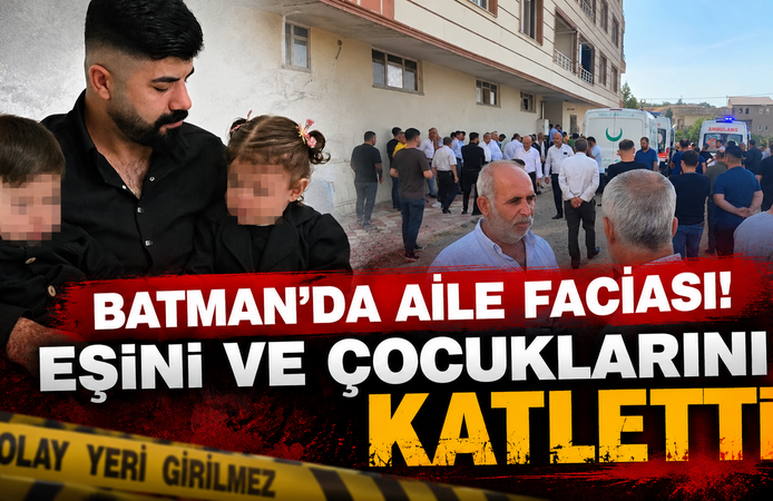 Batman’da Aile Faciası! Eşini ve Çocuklarını Katletti