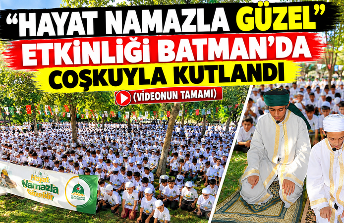 "HAYAT NAMAZLA GÜZEL” ETKİNLİĞİ BATMAN’DA COŞKUYLA KUTLANDI