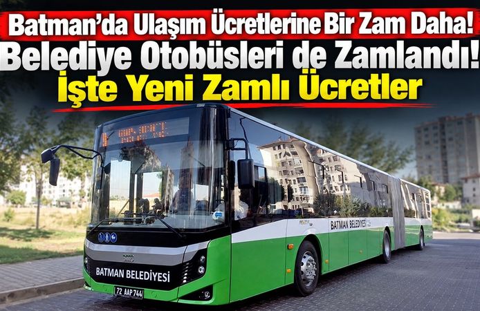 Batman’da Ulaşım Ücretlerine Bir Zam Daha! Belediye Otobüsleri de Zamlandı! İşte Yeni Zamlı Ücretler