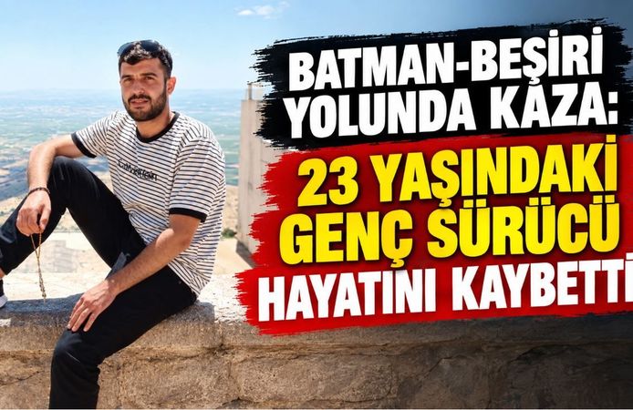 Batman-Beşiri Yolunda Kaza: 23 Yaşındaki Genç Sürücü Hayatını Kaybetti