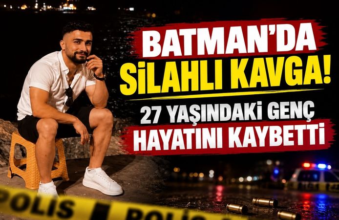 Batman’da Silahlı Kavga! 27 Yaşındaki Genç Hayatını Kaybetti