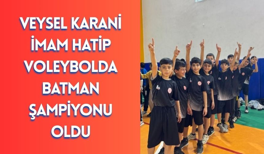 Veysel Karani İmam Hatip Voleybolda Batman Şampiyonu Oldu