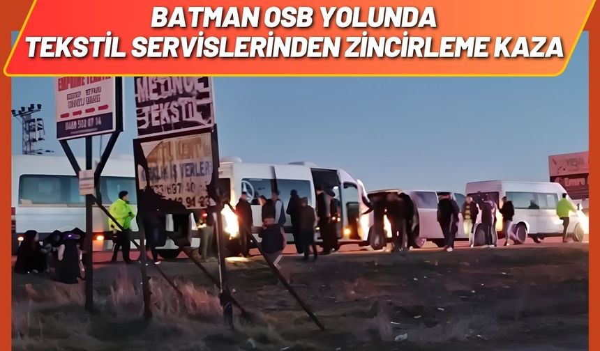 Batman OSB Yolunda Tekstil Servislerinden Zincirleme Kaza