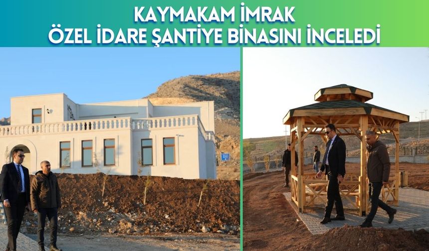 Kaymakam İmrak, Özel İdare Şantiye Binasını İnceledi