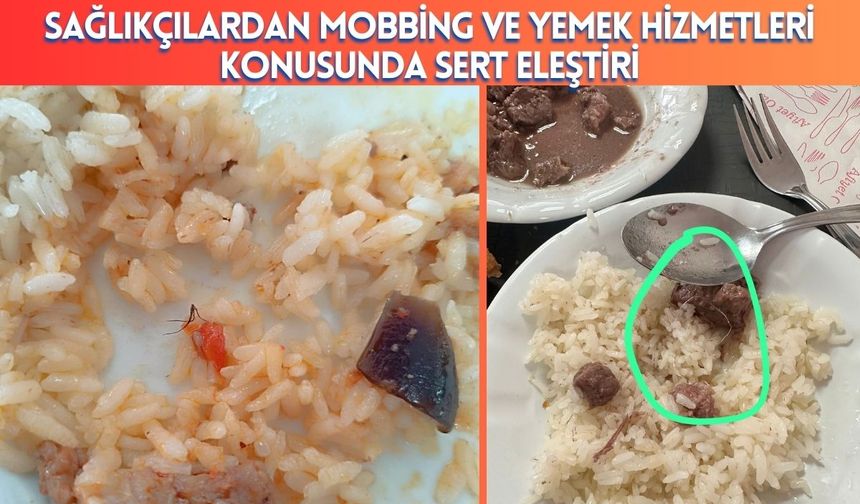 Sağlıkçılardan Mobbing ve Yemek Hizmetleri Konusunda Sert Eleştiri