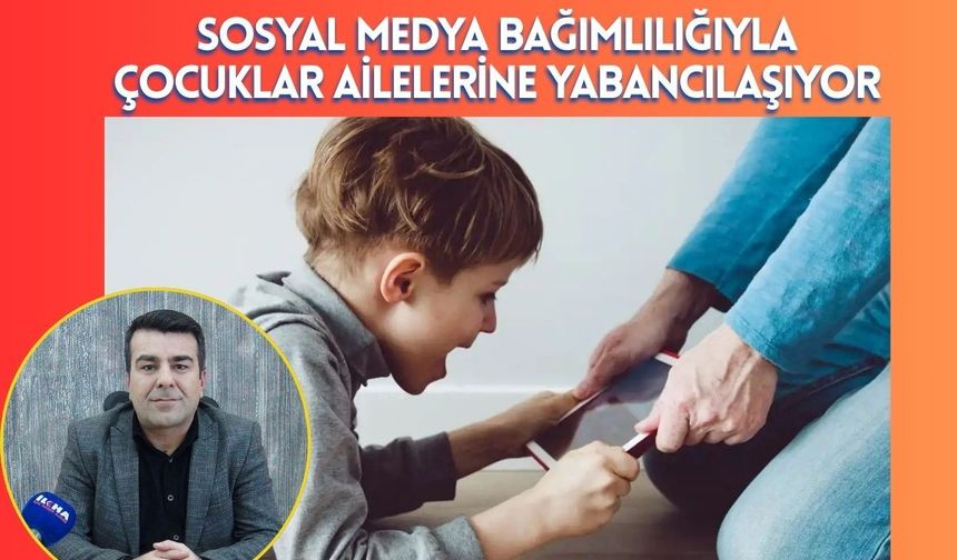 Sosyal Medya Bağımlılığıyla Çocuklar Ailelerine Yabancılaşıyor