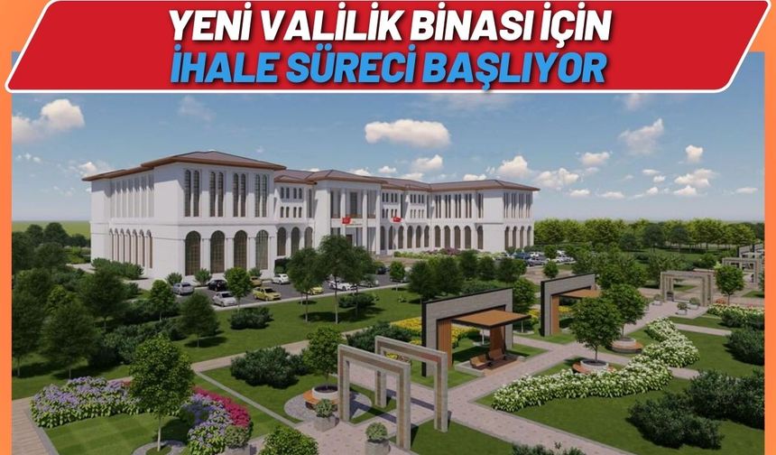 Yeni Valilik Binası İçin İhale Süreci Başlıyor