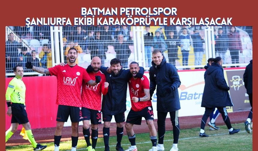 Batman Petrolspor, Şanlıurfa Ekibi Karaköprü’yle Karşılaşacak