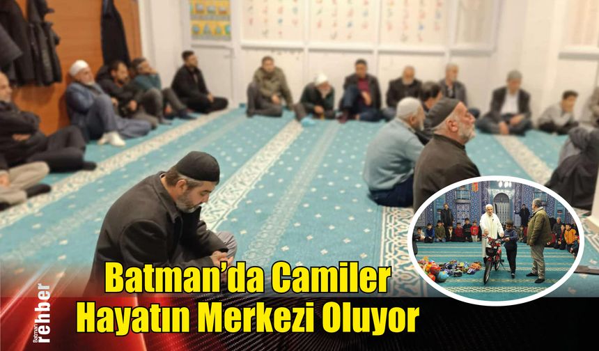 Batman'da Camiler Hayatın Merkezi Oluyor