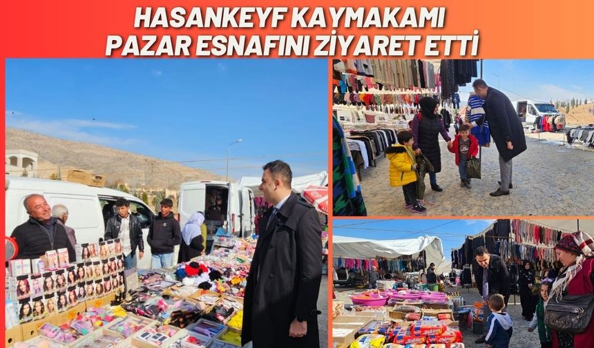 Hasankeyf Kaymakamı Pazar Esnafını Ziyaret Etti