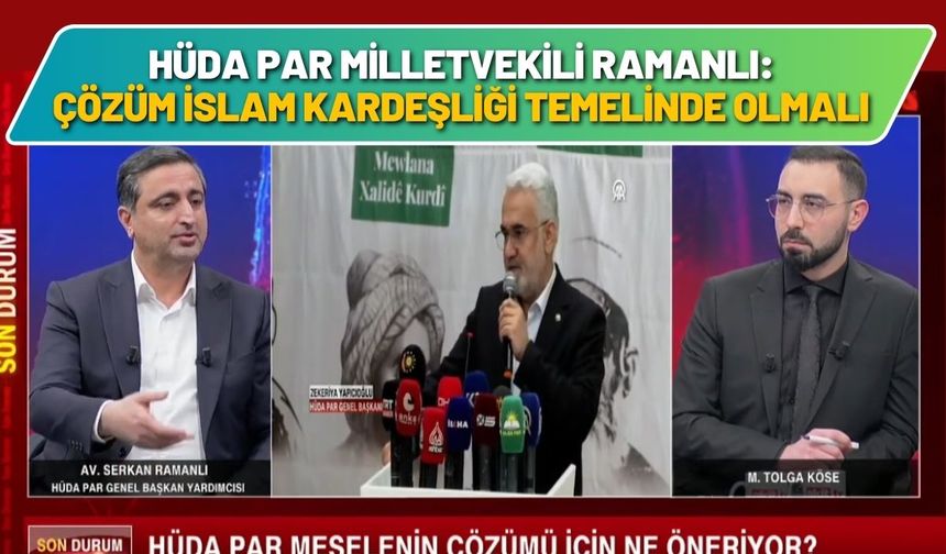 HÜDA PAR Milletvekili Ramanlı: Çözüm İslam Kardeşliği Temelinde Olmalı