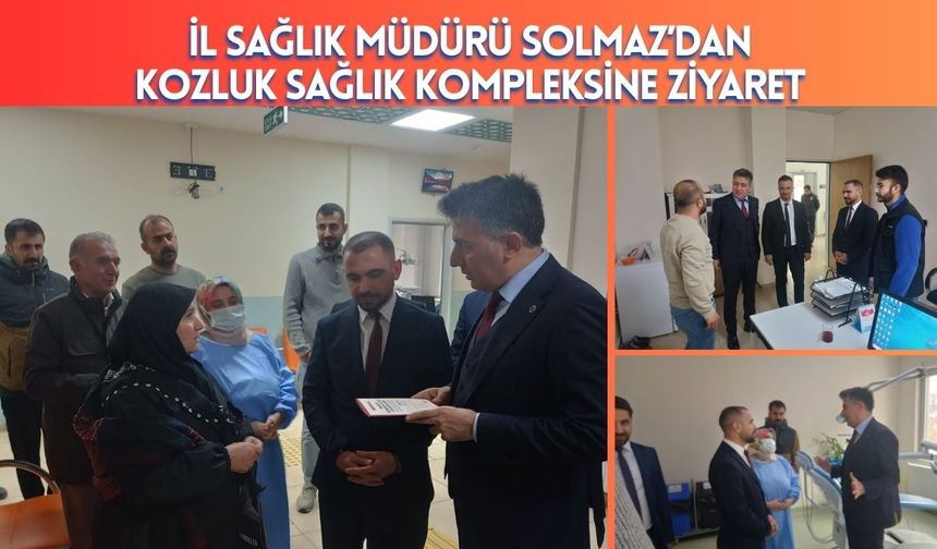 İl Sağlık Müdürü Solmaz’dan Kozluk Sağlık Kompleksine Ziyaret