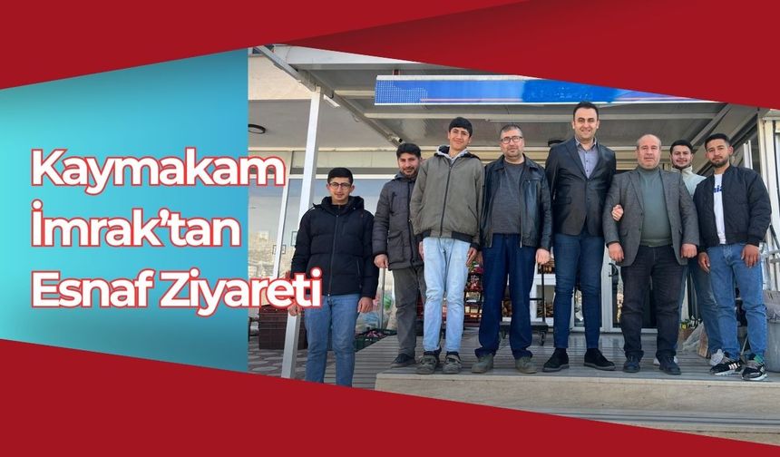 Kaymakam İmrak’tan Esnaf Ziyareti