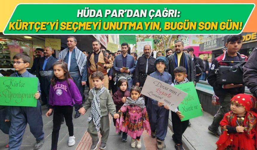 HÜDA PAR’dan Çağrı: Kürtçe’yi Seçmeyi Unutmayın, Bugün Son Gün!