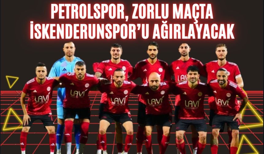 Petrolspor, Zorlu Maçta İskenderunspor’u Ağırlayacak