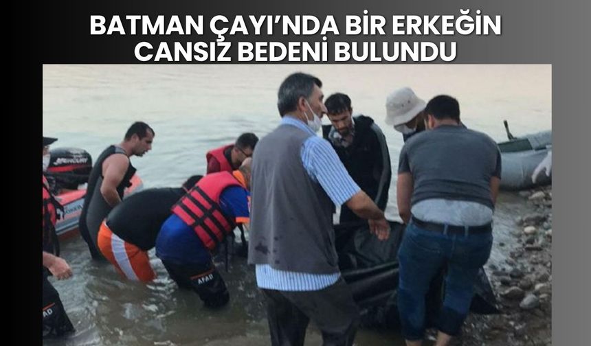 Batman Çayı’nda Bir Erkeğin Cansız Bedeni Bulundu