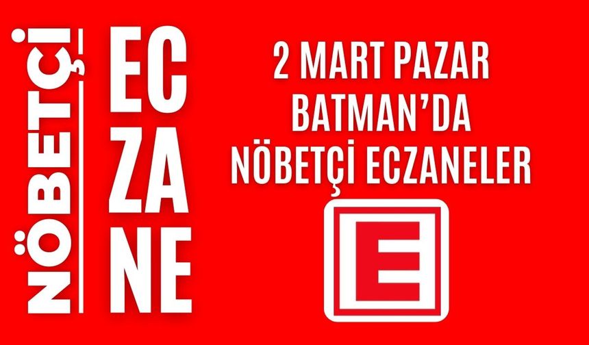 Batman nöbetçi eczaneler, 2 Mart Pazar nöbetçi eczane