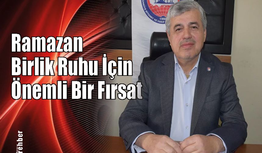 Ramazan Birlik Ruhu İçin Önemli Bir Fırsat