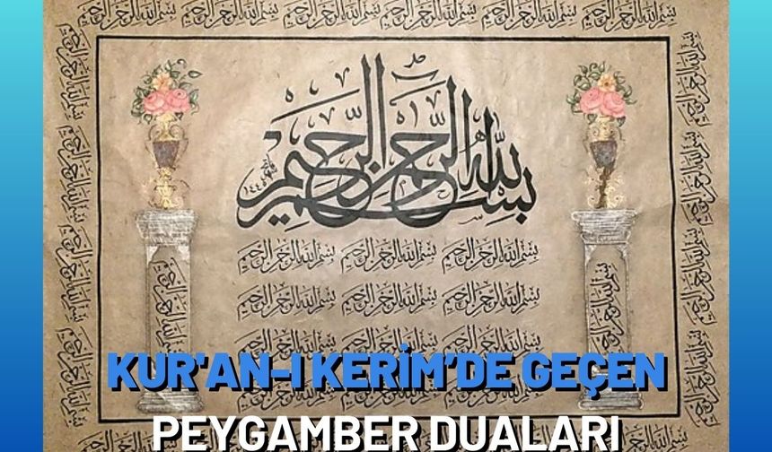 Kur'an-ı Kerim’de Geçen Peygamber Duaları