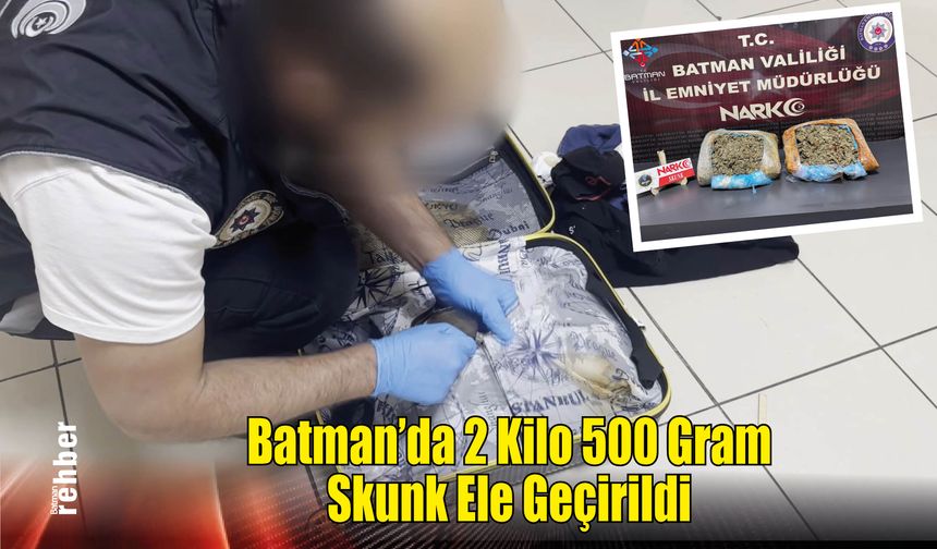 Batman'da 2 Kilo 500 Gram Skunk Ele Geçirildi