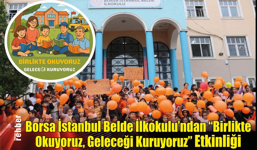 Borsa İstanbul Belde İlkokulu'ndan "Birlikte Okuyoruz, Geleceği Kuruyoruz" Etkinliği