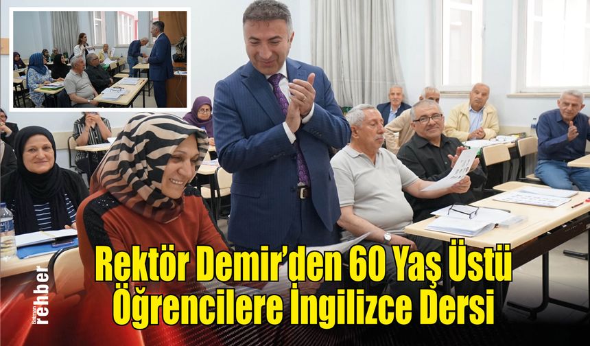 Rektör Demir’den 60 Yaş Üstü Öğrencilere İngilizce Dersi