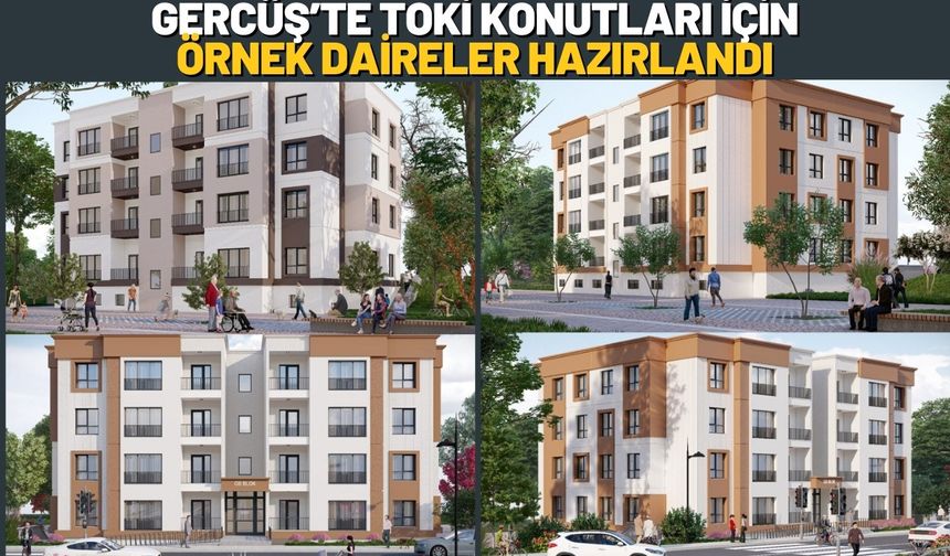 Gercüş’te TOKİ Konutları İçin Örnek Daireler Hazırlandı
