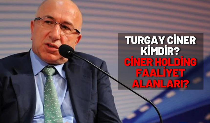 Devlet ihaleleri ile büyüdü, yurtdışına kaçtığı iddia ediliyor: Turgay Ciner kimdir? Ciner Holding faaliyet alanları?