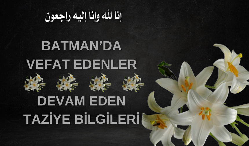 Batman'da Vefat Edenler ve Taziye Bilgileri – 3 Aralık 2025 Çarşamba