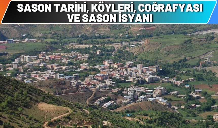 Sason Tarihi, Köyleri, Coğrafyası ve Sason İsyanı