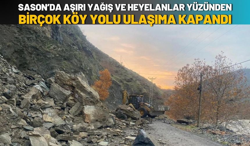 Sason’da Aşırı Yağış ve Heyelanlar Yüzünden Birçok Köy Yolu Ulaşıma Kapandı