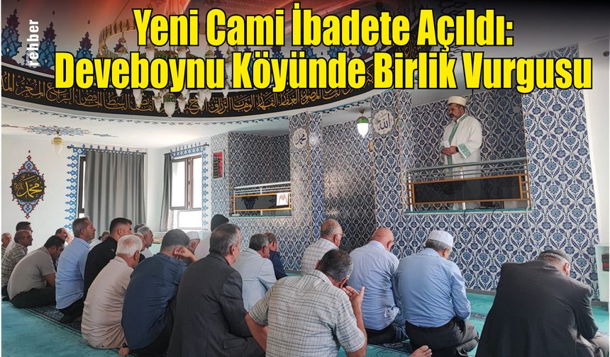 Yeni Cami İbadete Açıldı: Deveboynu Köyünde Birlik Vurgusu