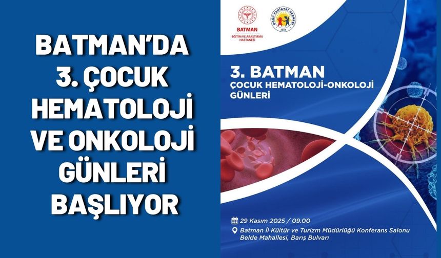 Batman’da 3. Çocuk Hematoloji ve Onkoloji Günleri Başlıyor