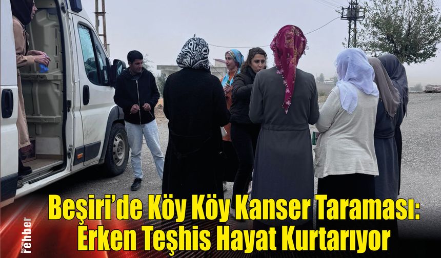 Beşiri'de Köy Köy Kanser Taraması
