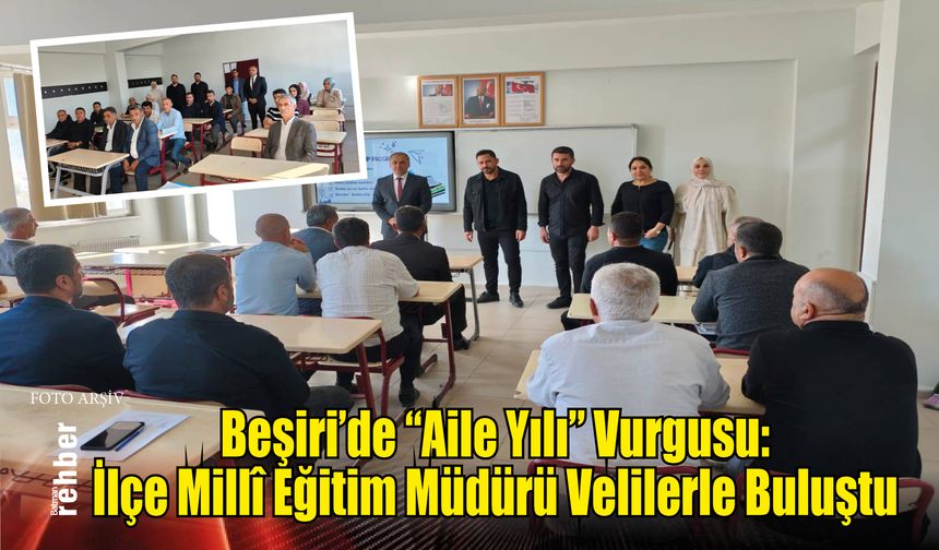 Beşiri'de "Aile Yılı" Vurgusu: İlçe Millî Eğitim Müdürü Velilerle Buluştu