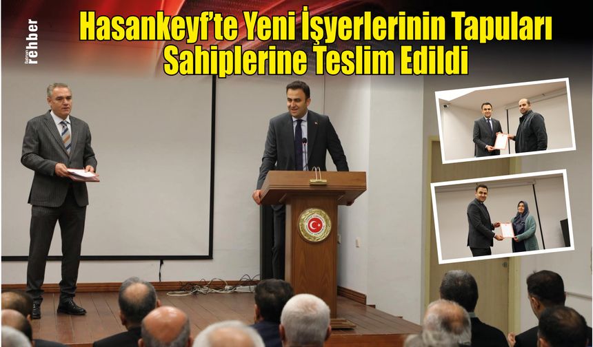 Hasankeyf’te Yeni İşyerlerinin Tapuları Sahiplerine Teslim Edildi