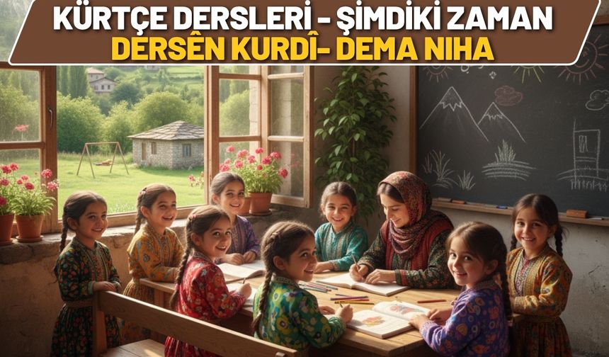 Kürtçe Dersleri - Şimdiki Zaman
