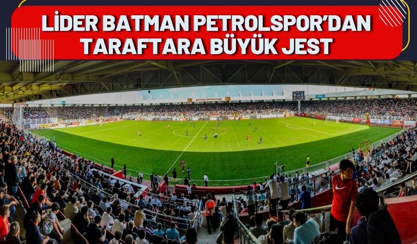 Lider Batman Petrolspor’dan Taraftara Büyük Jest