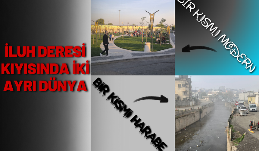 İluh Deresi Kıyısında İki Ayrı Dünya: Bir Kısmı Modern, Bir Kısmı Harabe